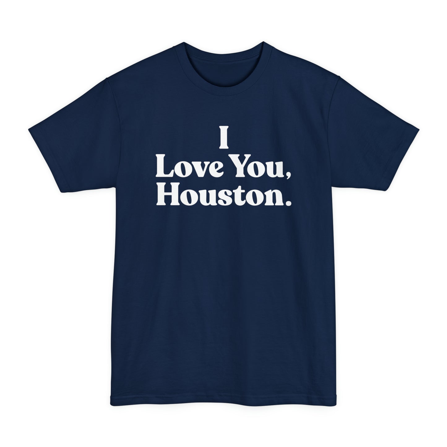 I Love You, Houston. BIG & TALL Unisex Tall Beefy-T® T-Shirt