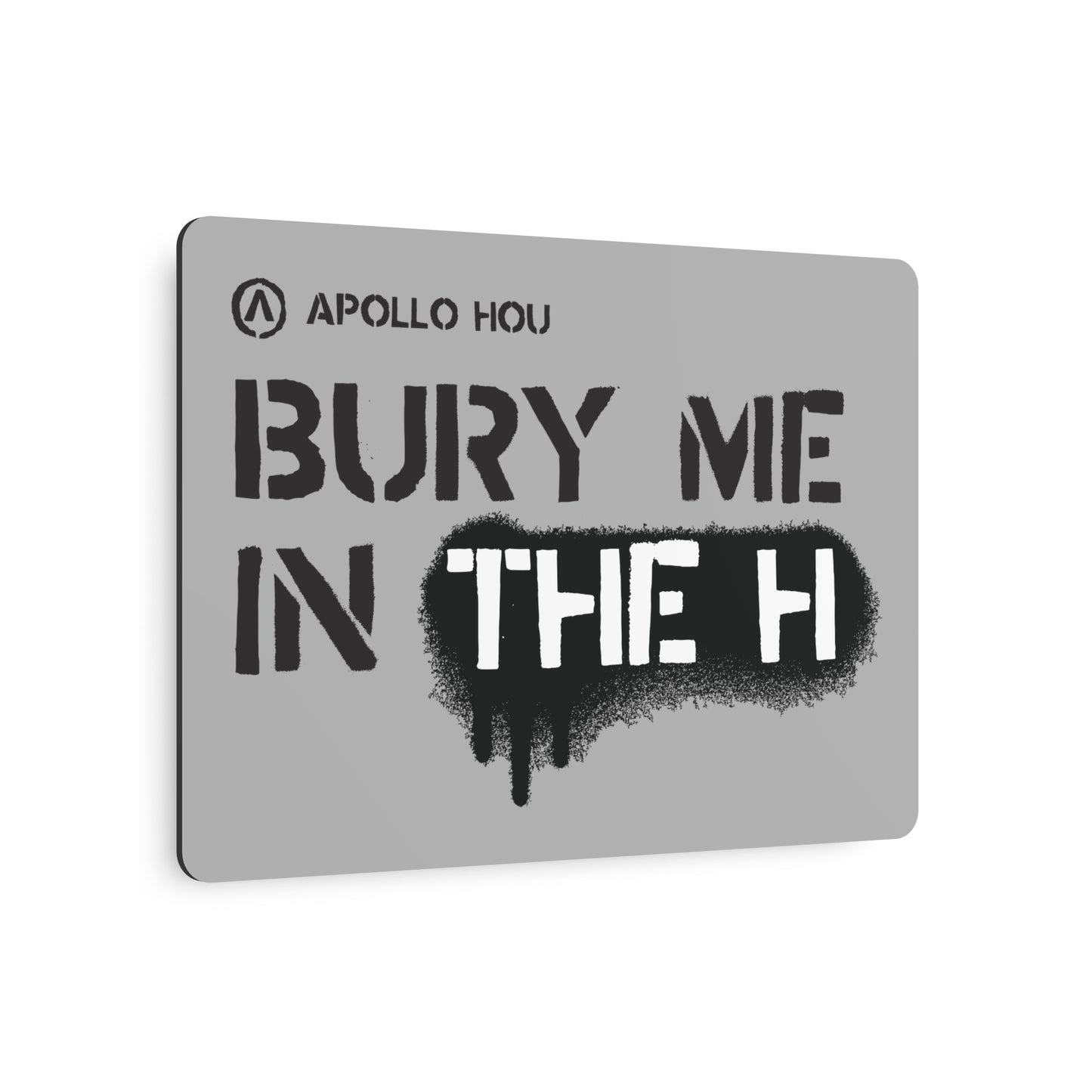 Bury Me In The H Metal Art Sign