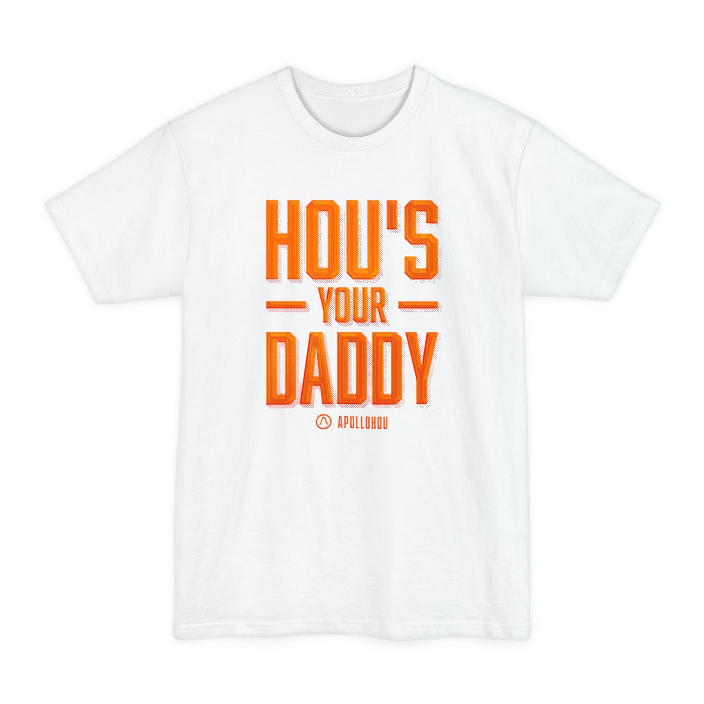 HOU's Your Daddy BIG & TALL Unisex Tall Beefy-T® T-Shirt
