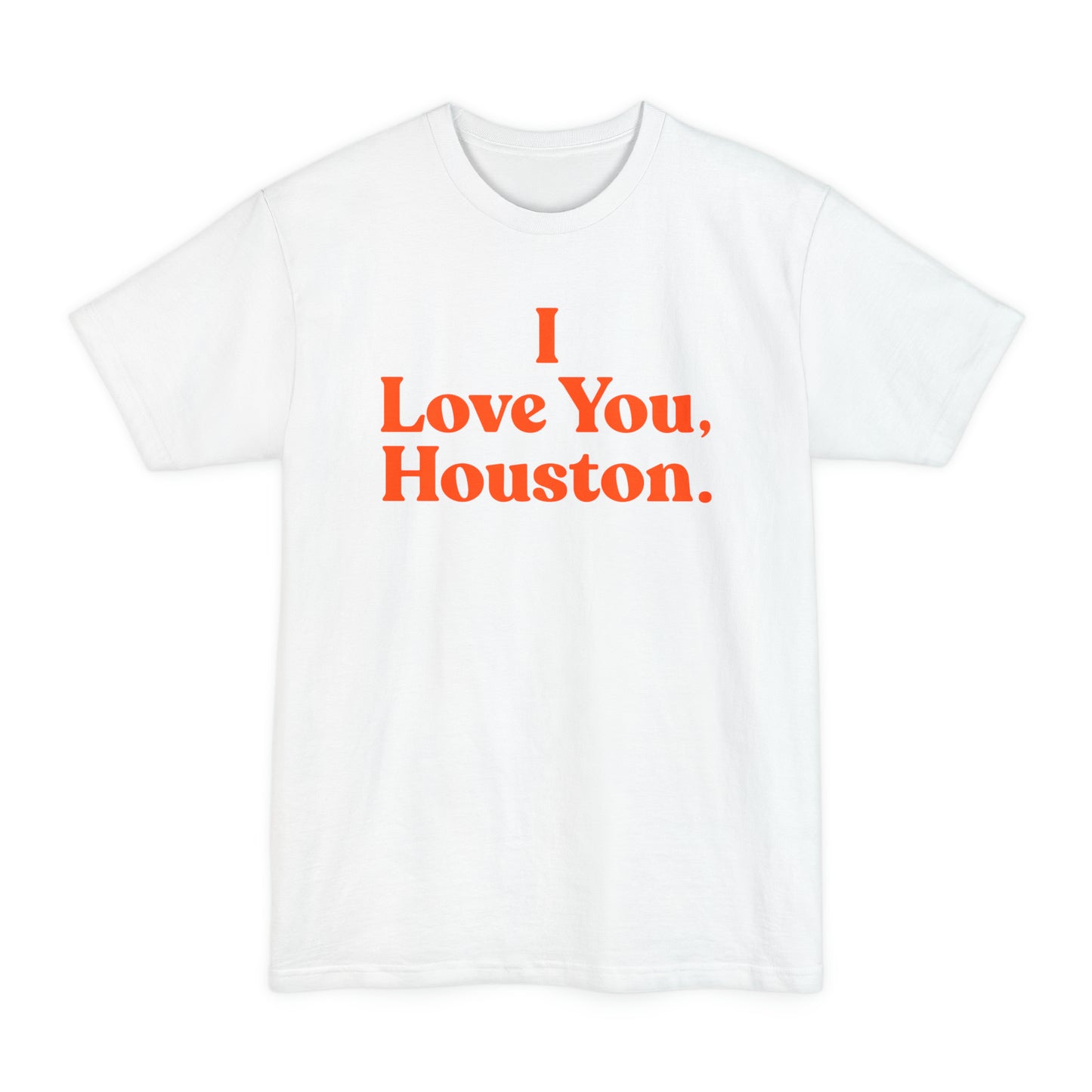 I Love You, Houston. BIG & TALL Unisex Tall Beefy-T® T-Shirt