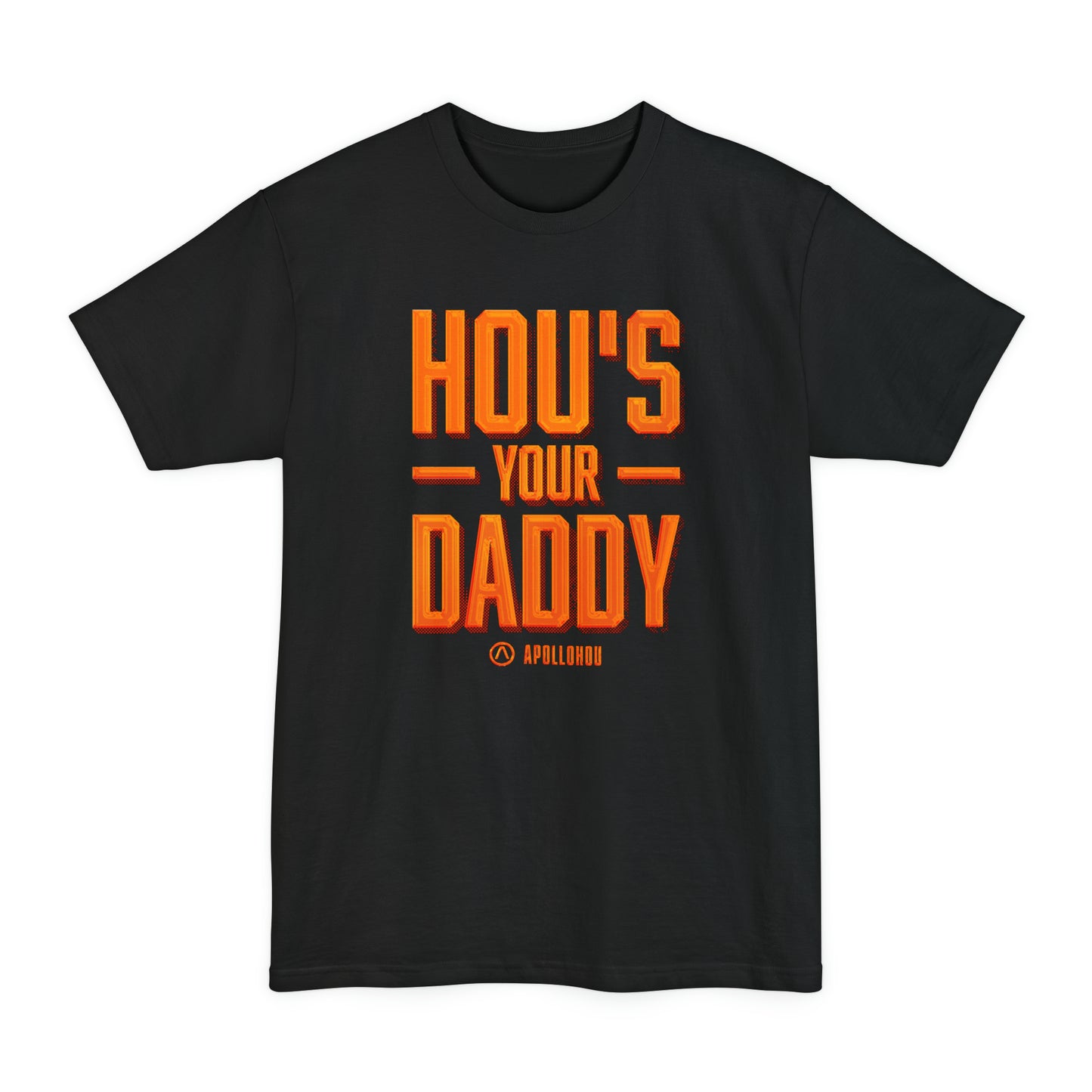 HOU's Your Daddy BIG & TALL Unisex Tall Beefy-T® T-Shirt