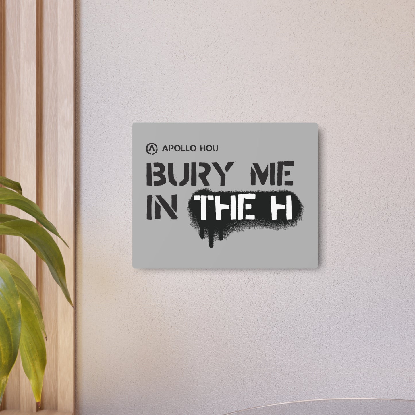 Bury Me In The H Metal Art Sign