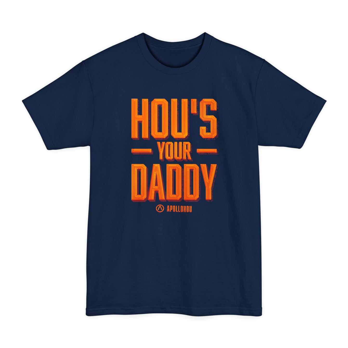 HOU's Your Daddy BIG & TALL Unisex Tall Beefy-T® T-Shirt