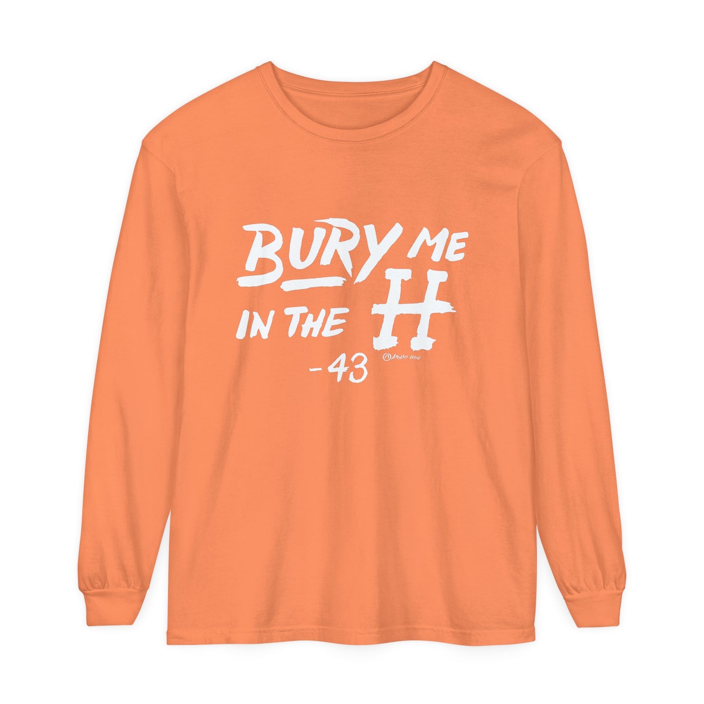 Bury Me In The H Long Sleeve Tee