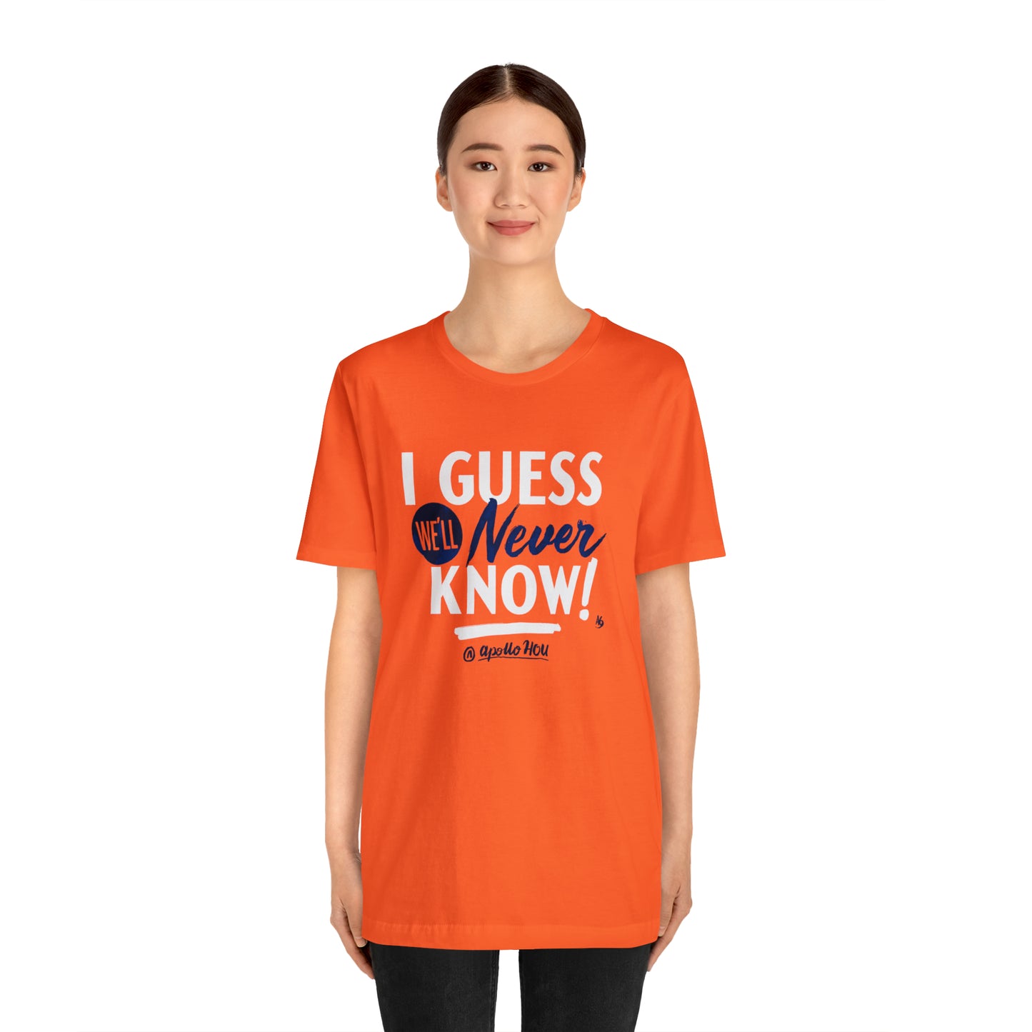 I Guess We'll Never Know Unisex Jersey Tee