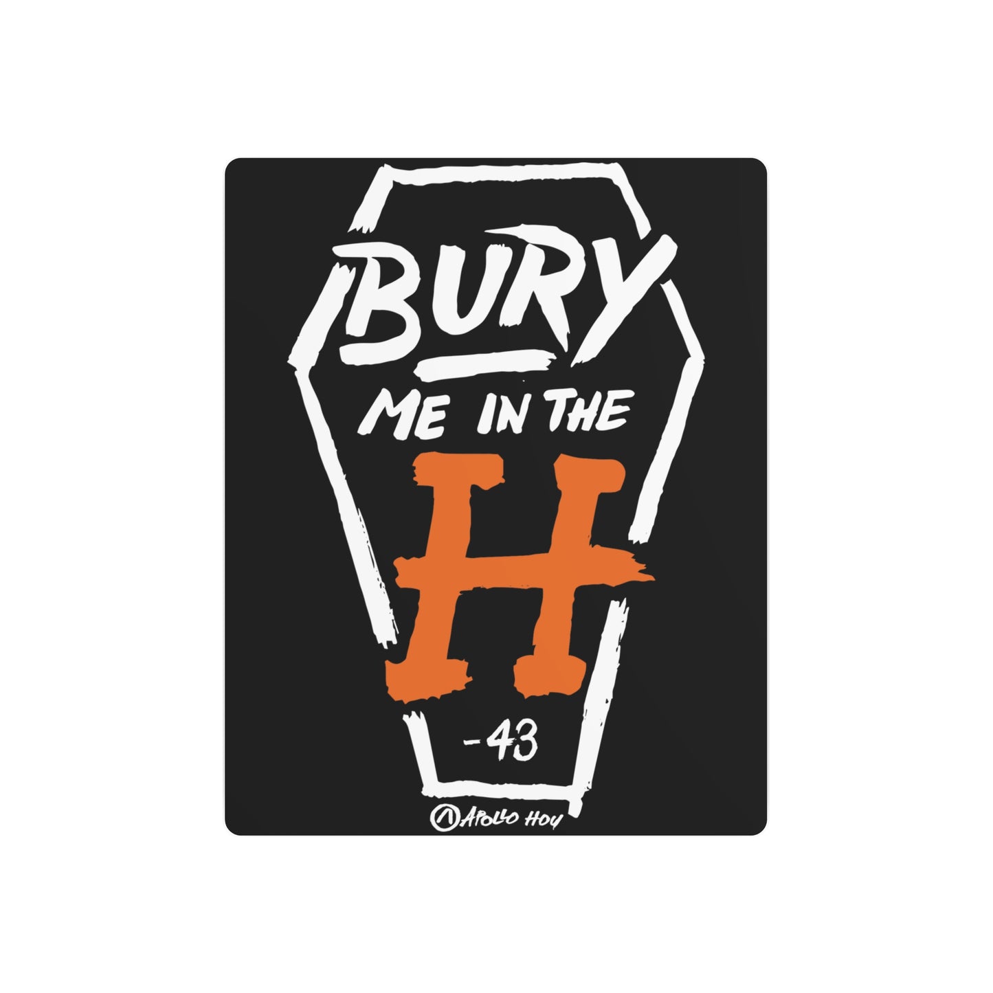 Bury Me In The H (Coffin) Metal Art Sign