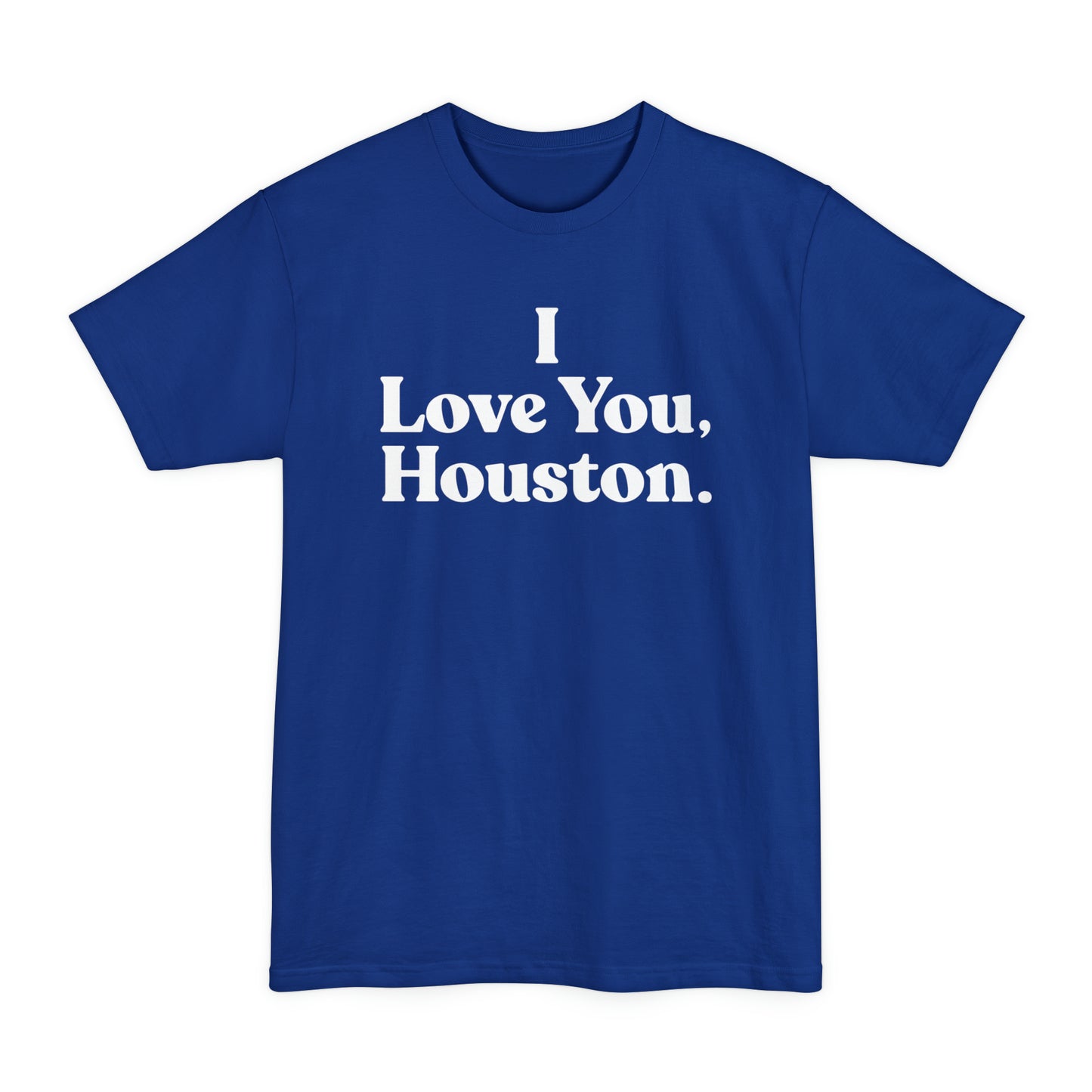 I Love You, Houston. BIG & TALL Unisex Tall Beefy-T® T-Shirt