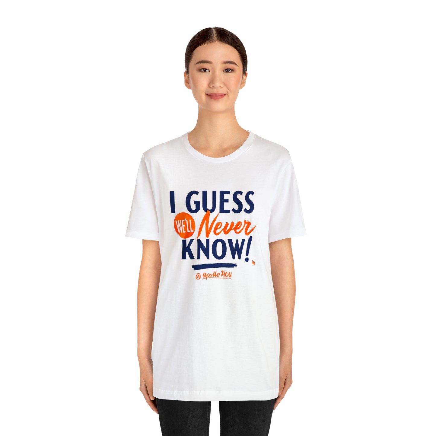 I Guess We'll Never Know Unisex Jersey Tee