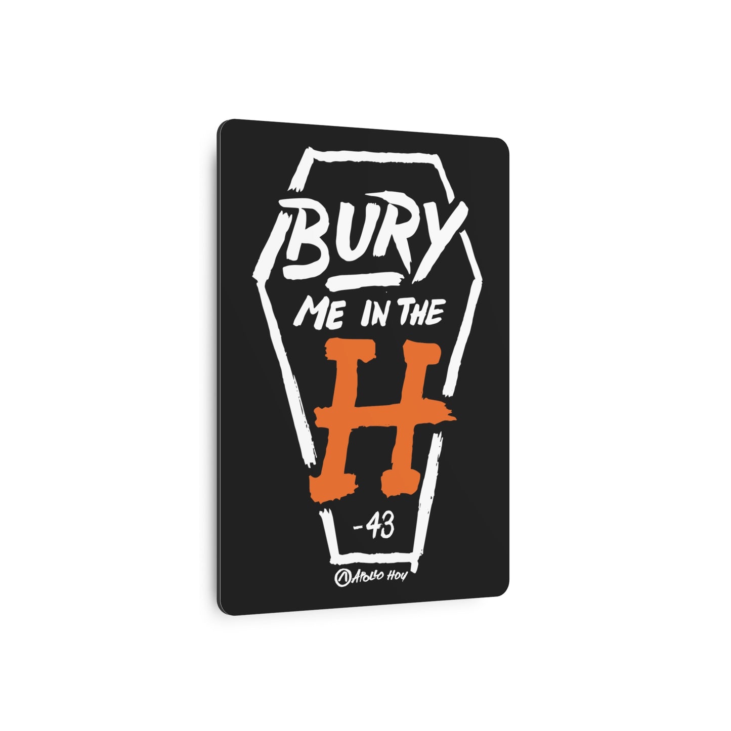 Bury Me In The H (Coffin) Metal Art Sign