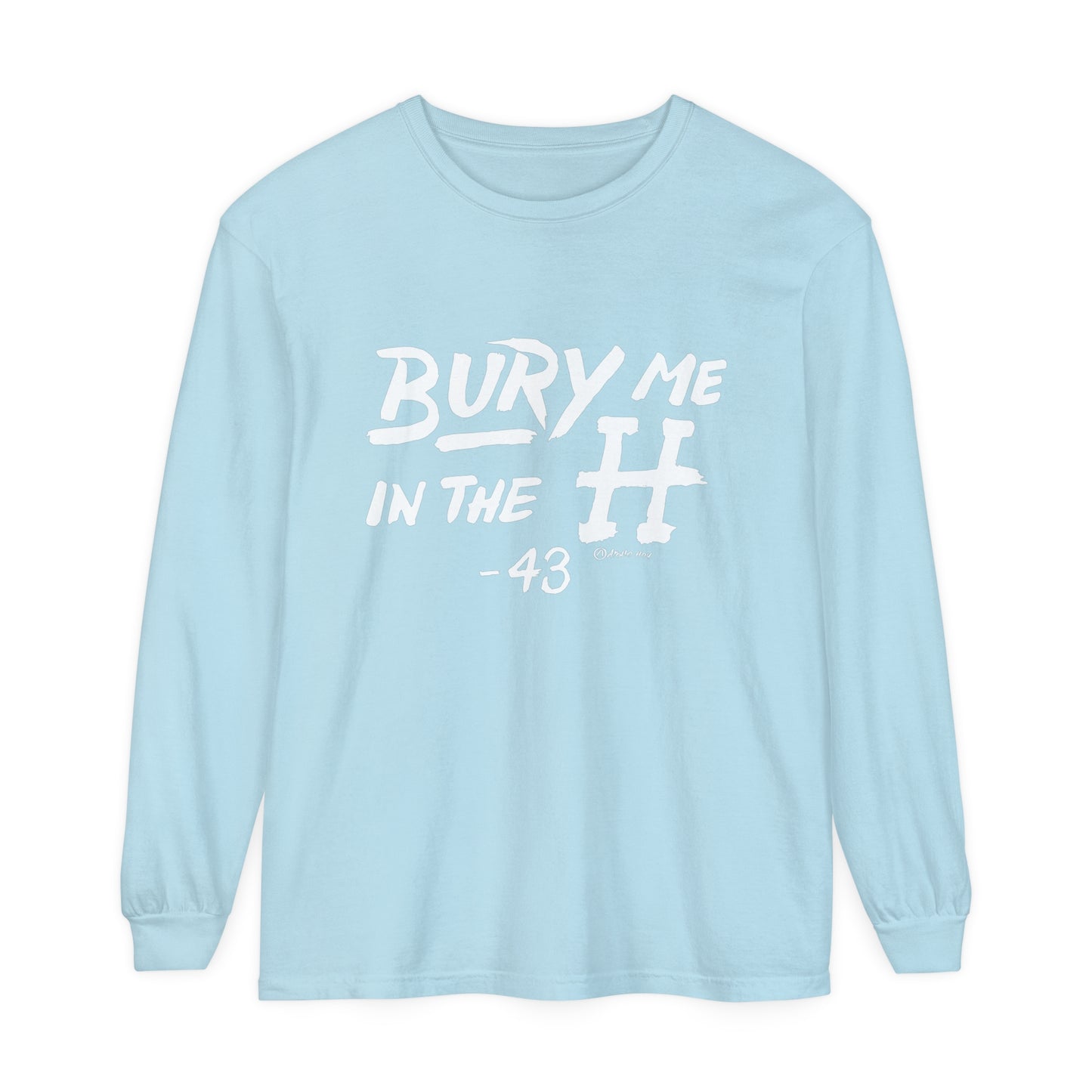 Bury Me In The H Long Sleeve Tee