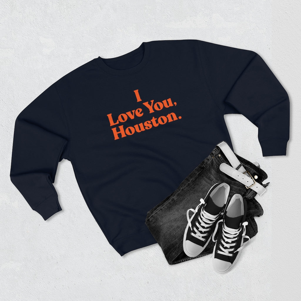 I Love You, Houston. Unisex Premium Crewneck Sweatshirt