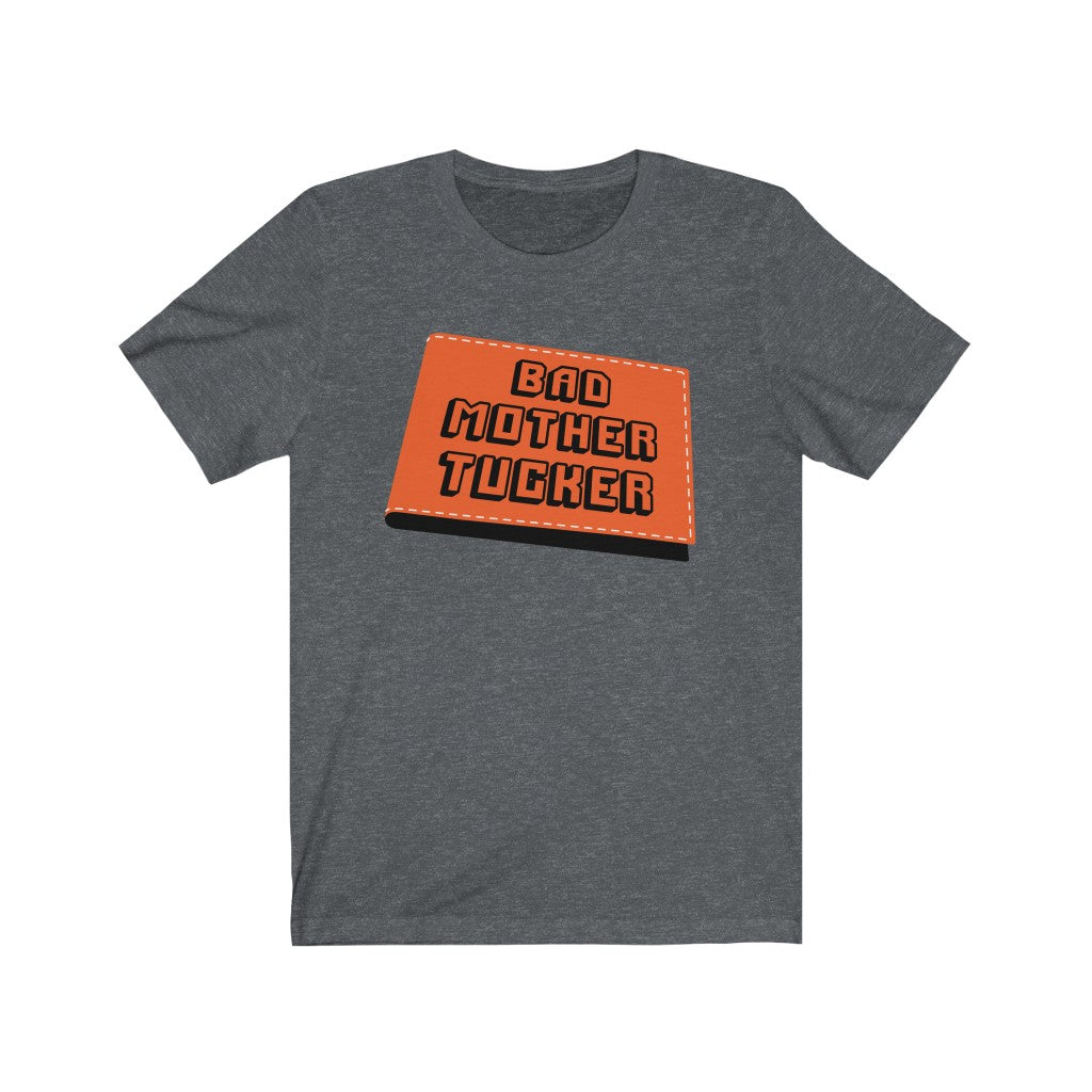 Bad Mother Tucker Unisex Tee