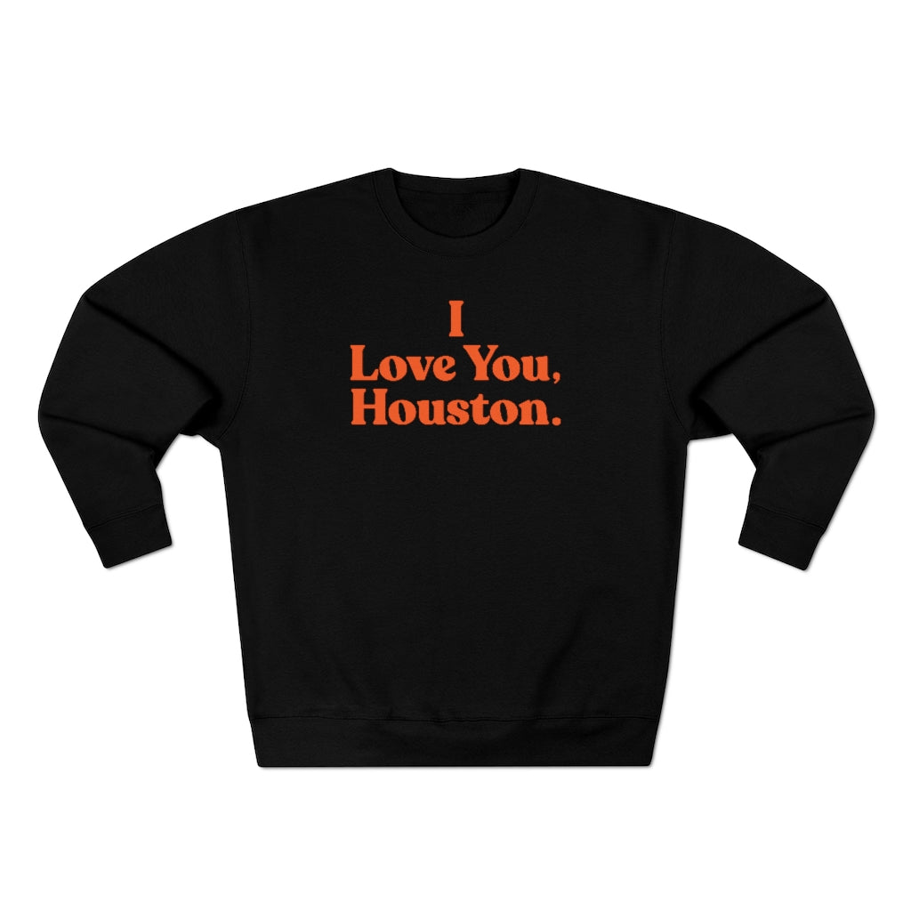 I Love You, Houston. Unisex Premium Crewneck Sweatshirt