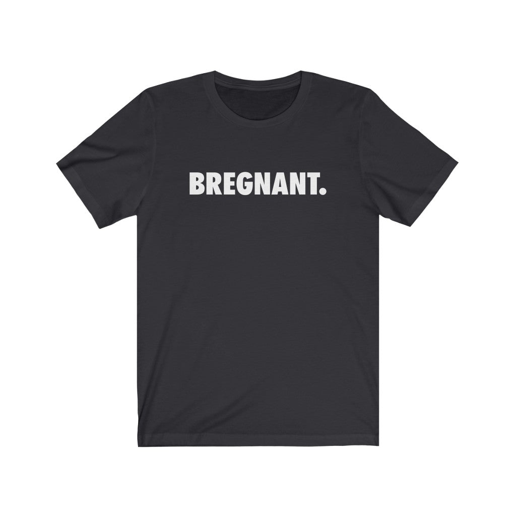 Bregnant. Unisex Jersey Short Sleeve Tee
