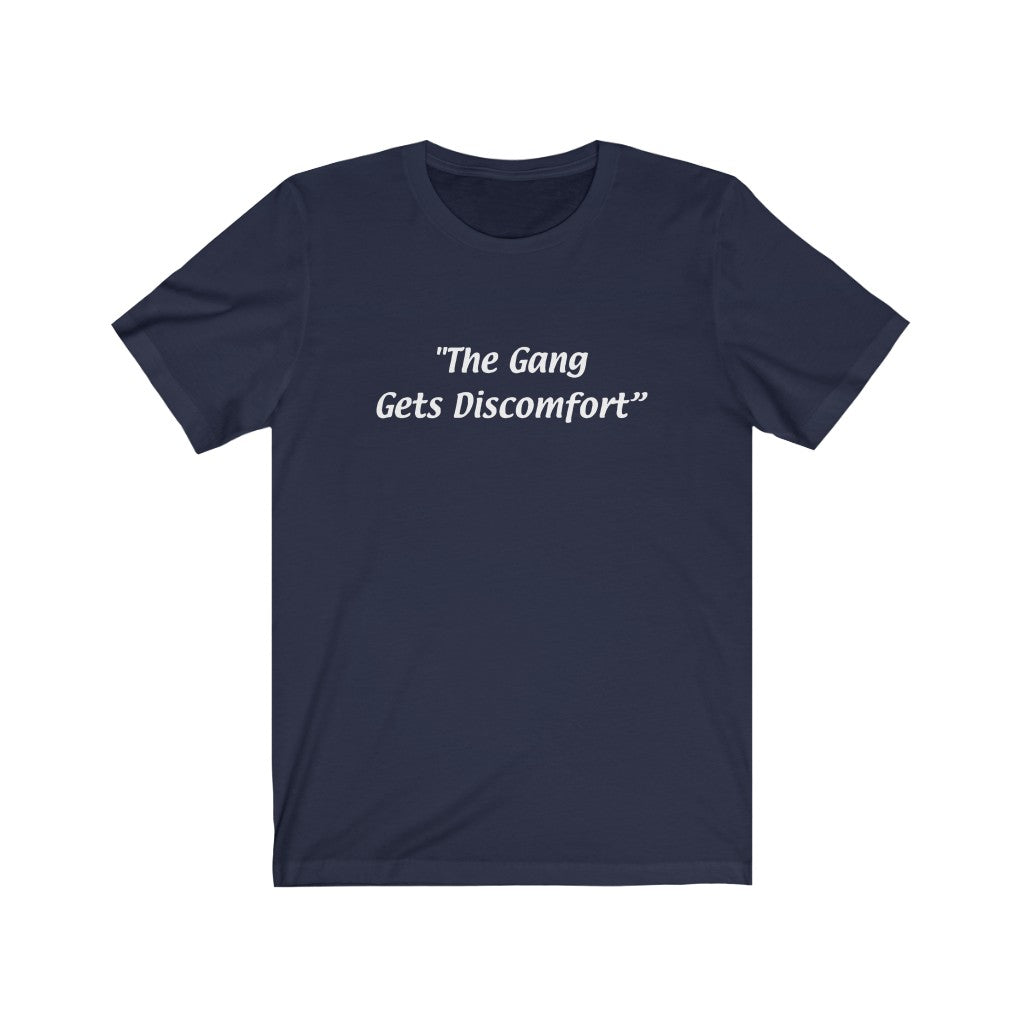 The Gang Gets Discomfort Unisex Tee