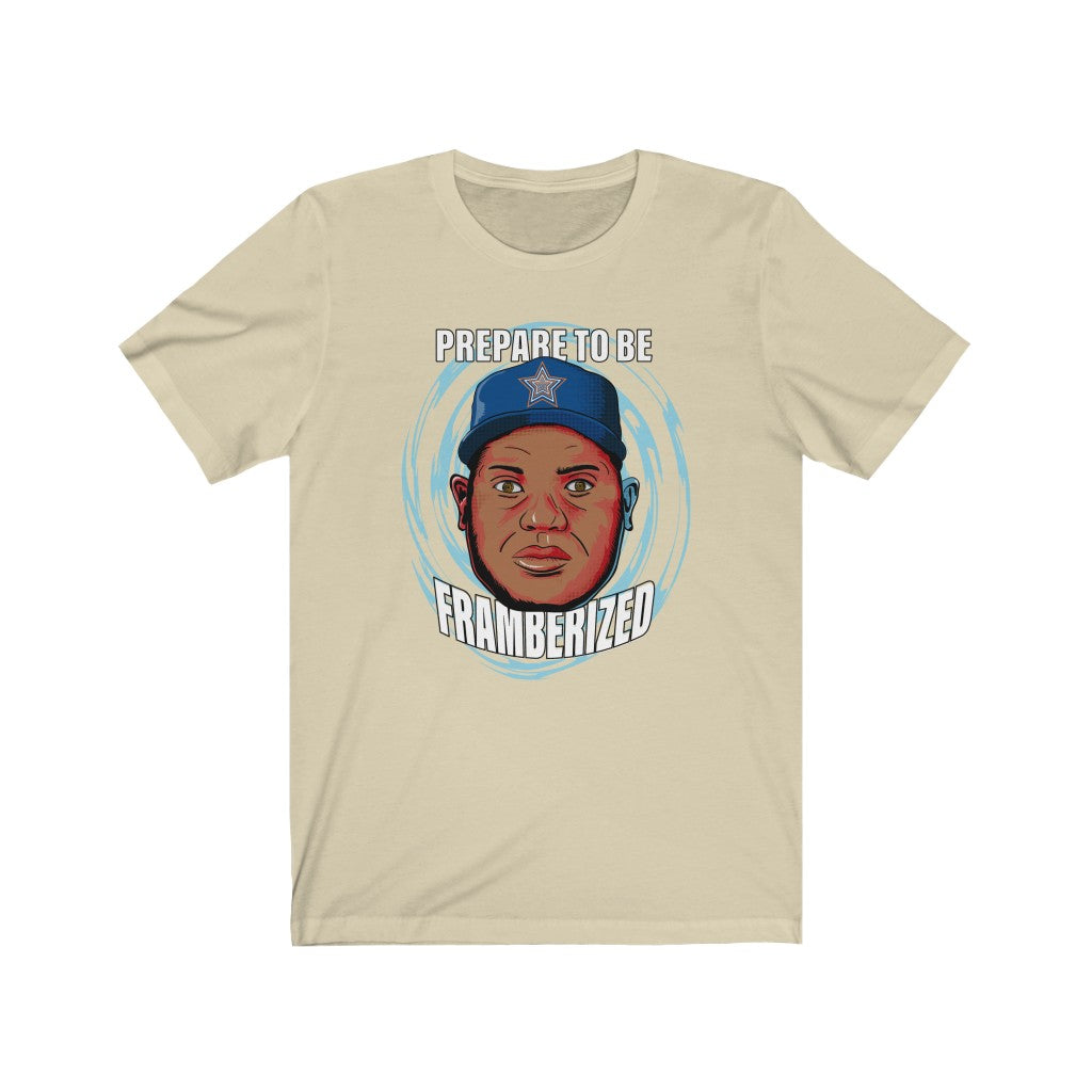 Prepare To Be Framberized Unisex Jersey Tee