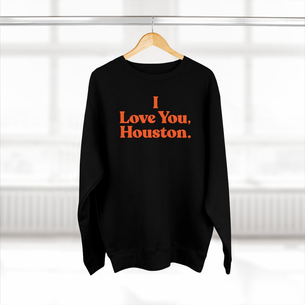 I Love You, Houston. Unisex Premium Crewneck Sweatshirt