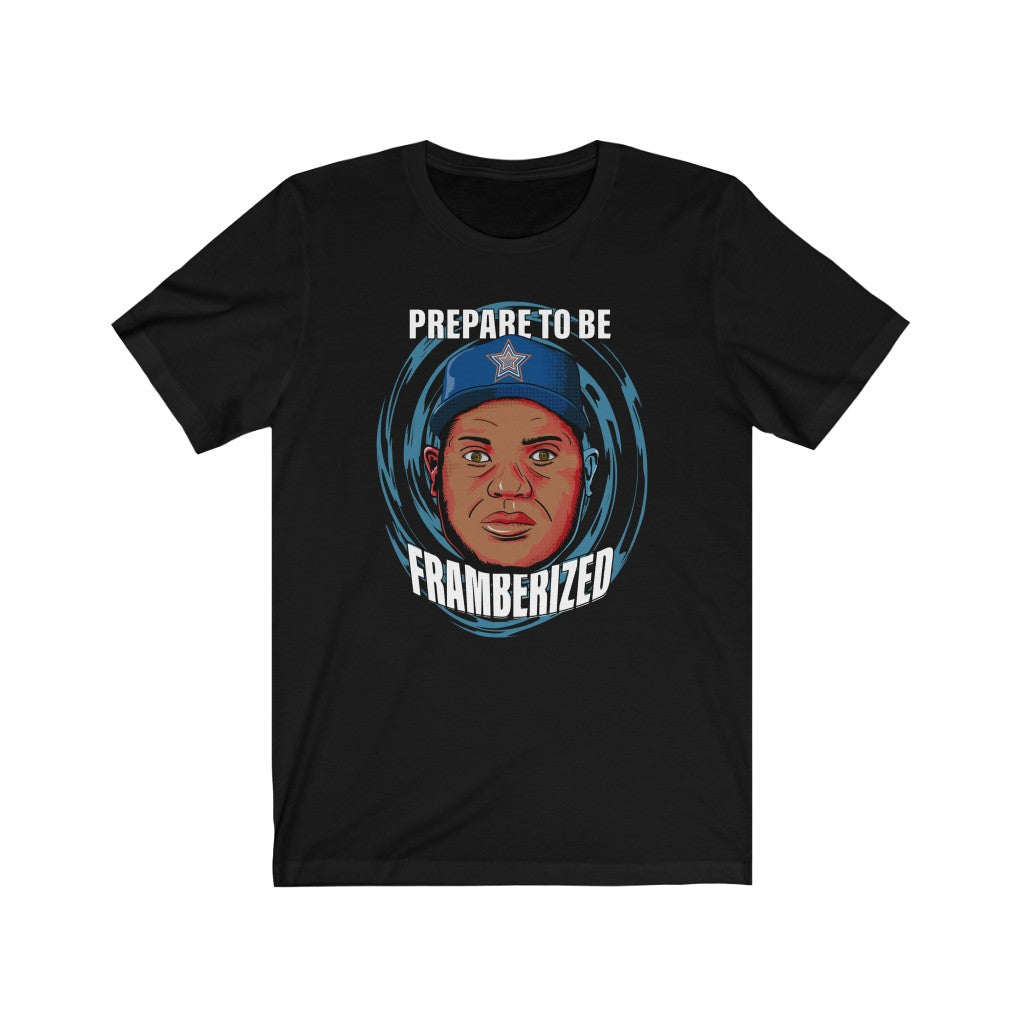 Prepare To Be Framberized Unisex Jersey Tee