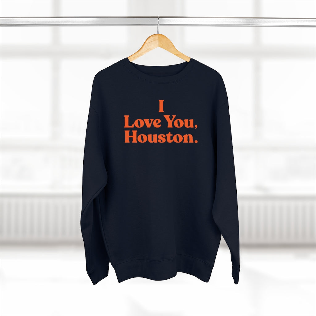 I Love You, Houston. Unisex Premium Crewneck Sweatshirt