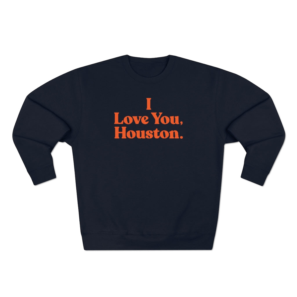 I Love You, Houston. Unisex Premium Crewneck Sweatshirt