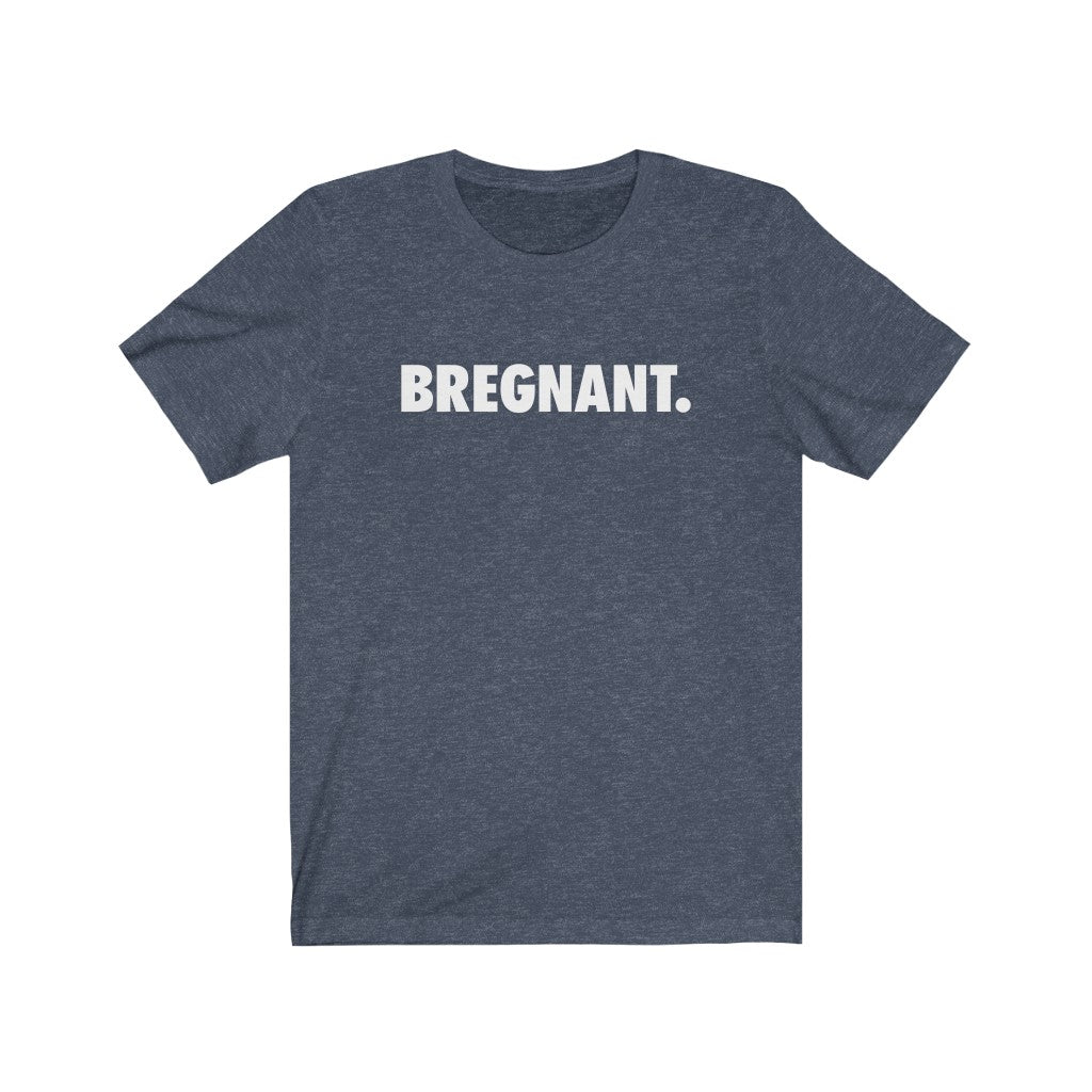 Bregnant. Unisex Jersey Short Sleeve Tee