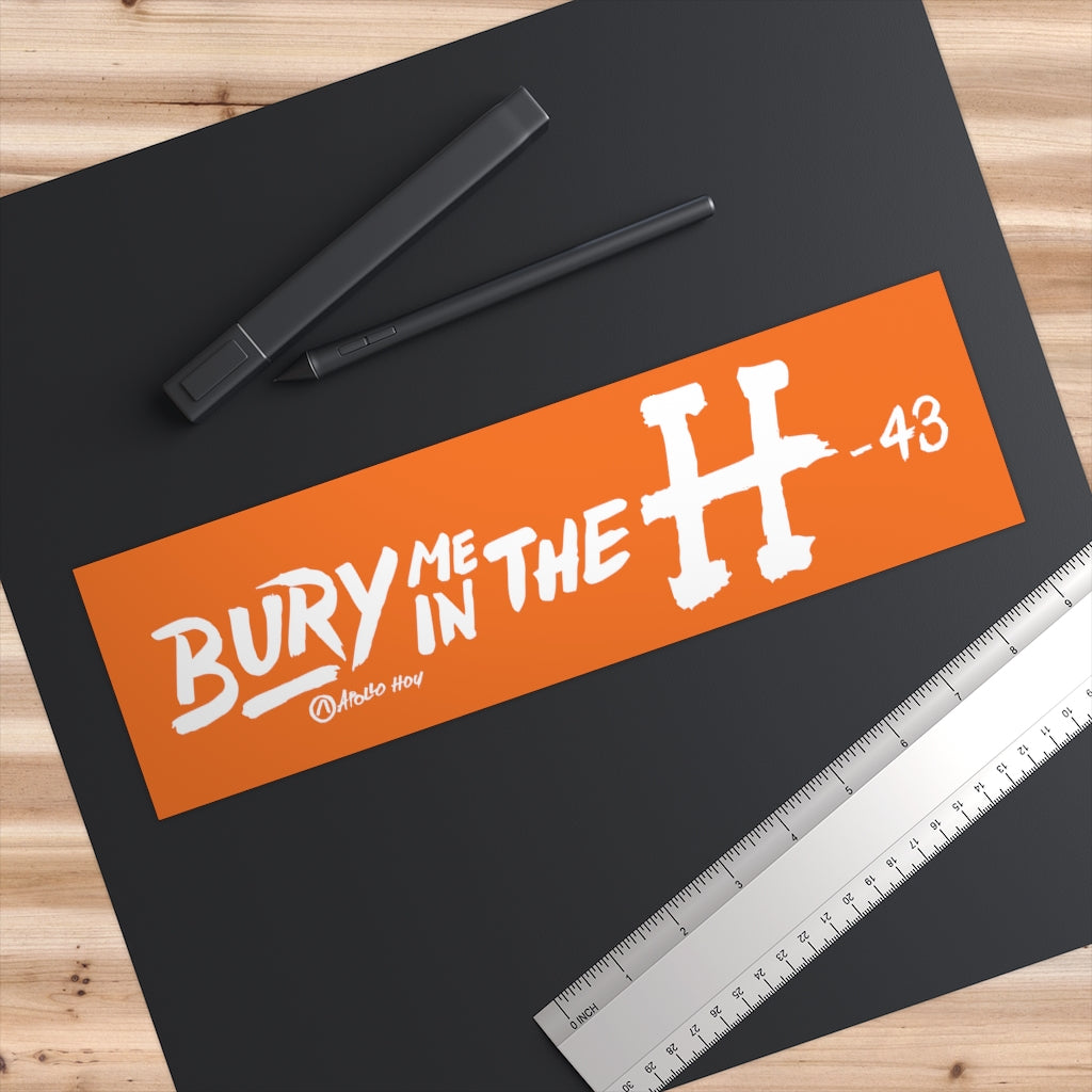 Bury Me In The H Bumper Stickers