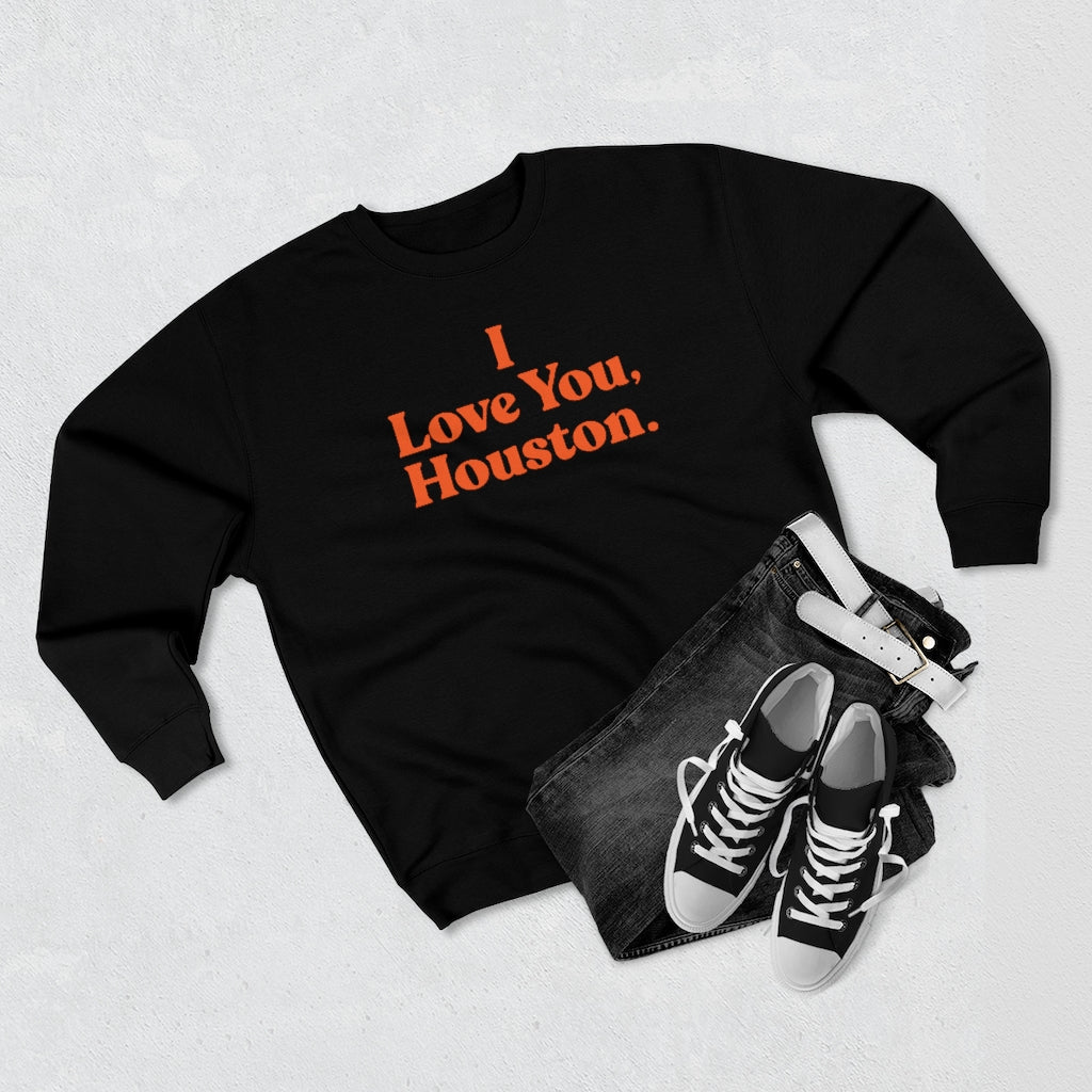I Love You, Houston. Unisex Premium Crewneck Sweatshirt