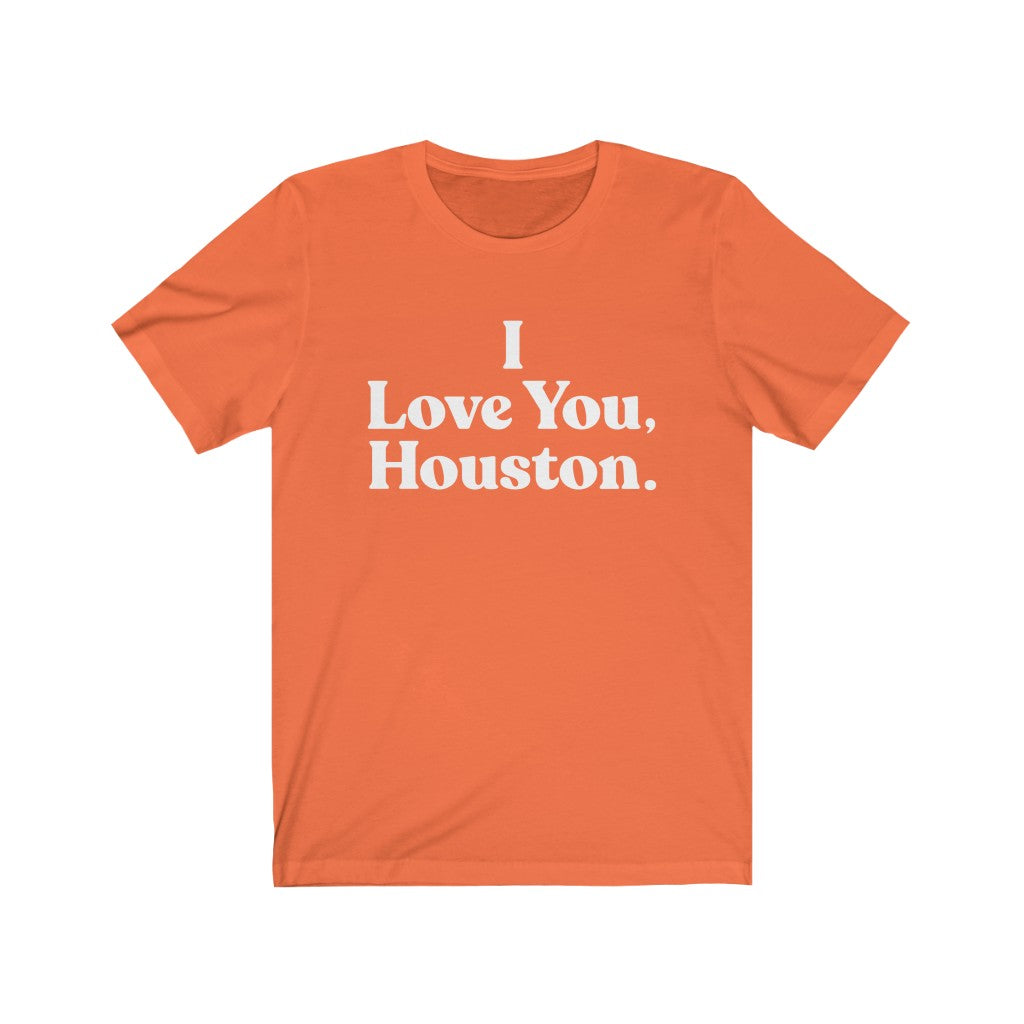 I Love You, Houston. Unisex Jersey Short Sleeve Tee