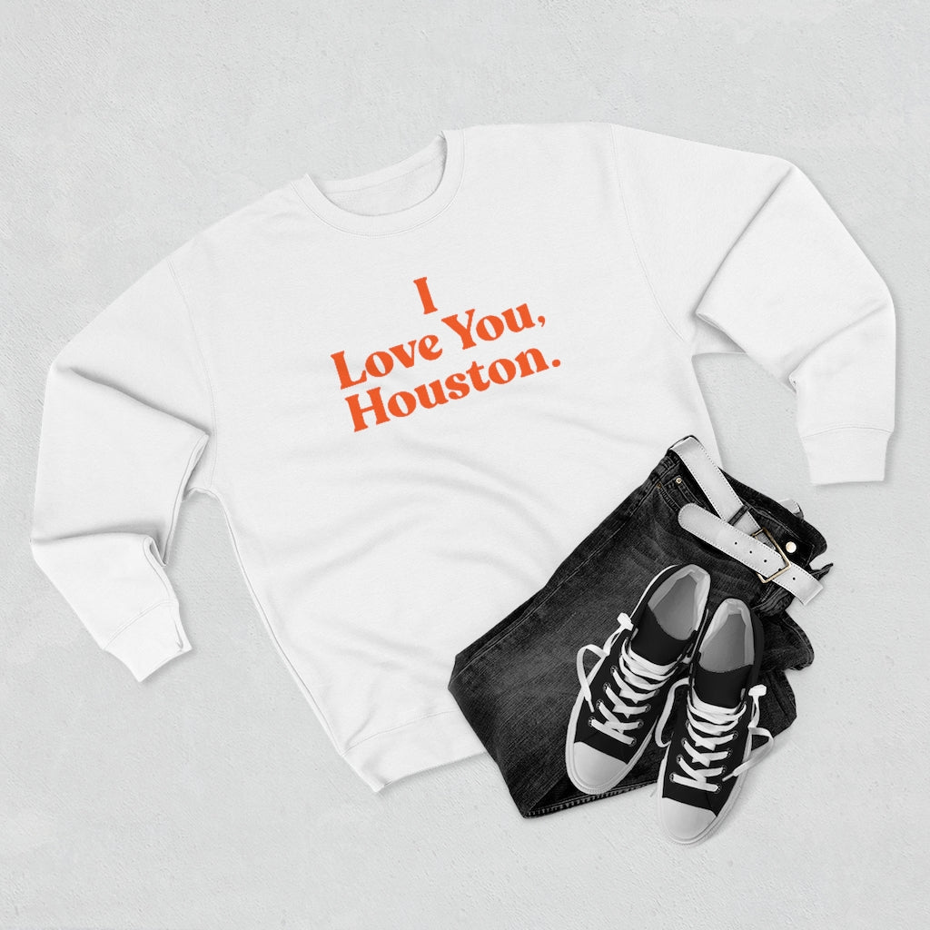 I Love You, Houston. Unisex Premium Crewneck Sweatshirt