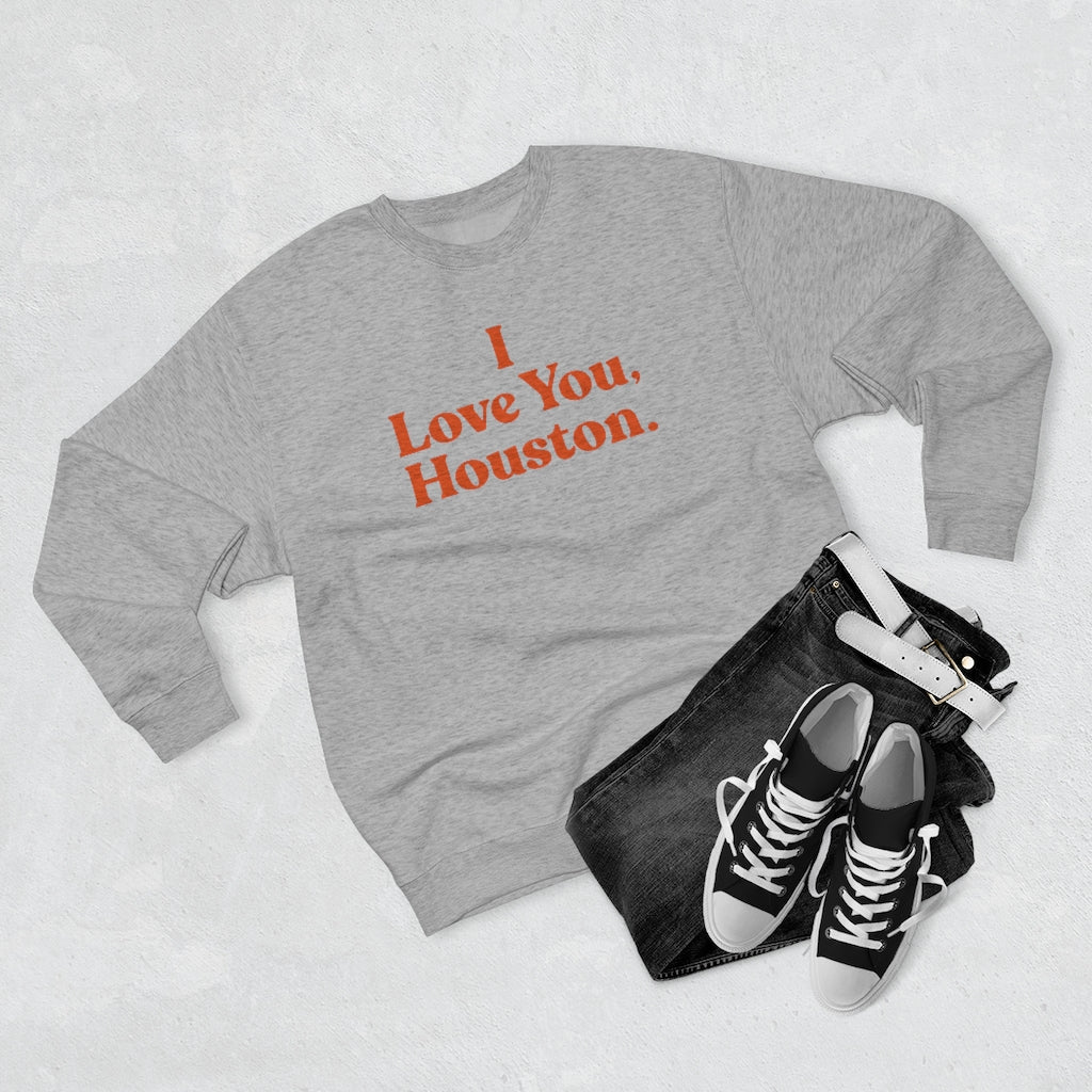 I Love You, Houston. Unisex Premium Crewneck Sweatshirt