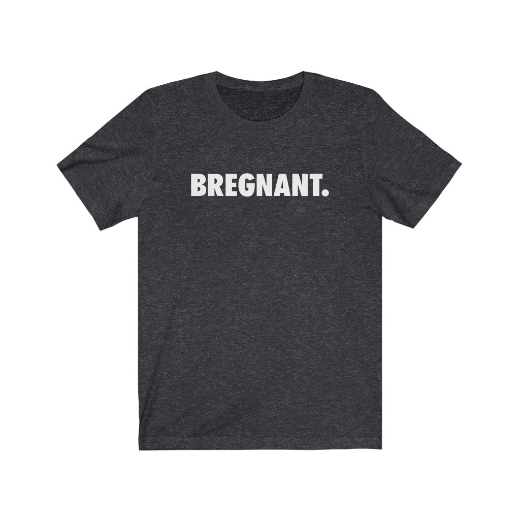 Bregnant. Unisex Jersey Short Sleeve Tee