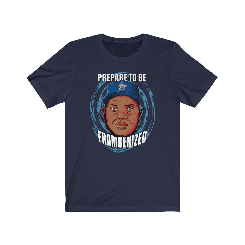 Prepare To Be Framberized Unisex Jersey Tee