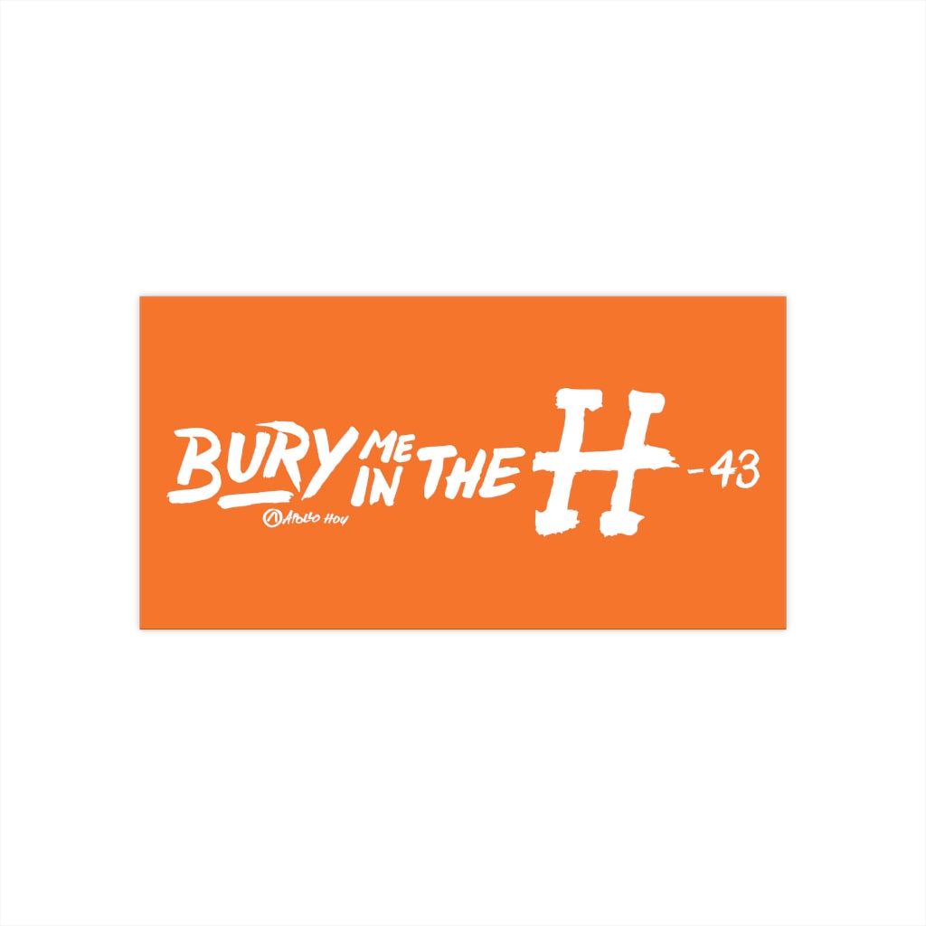 Bury Me In The H Bumper Stickers
