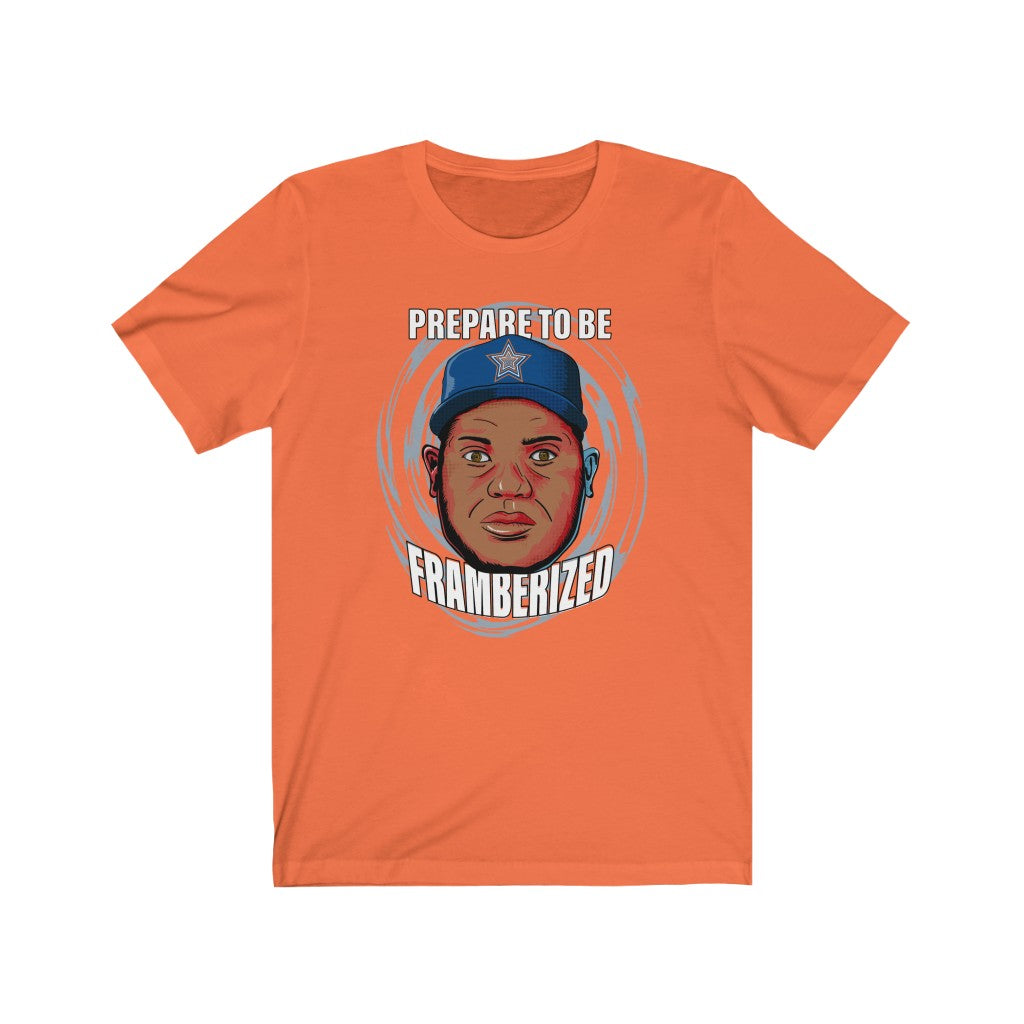 Prepare To Be Framberized Unisex Jersey Tee