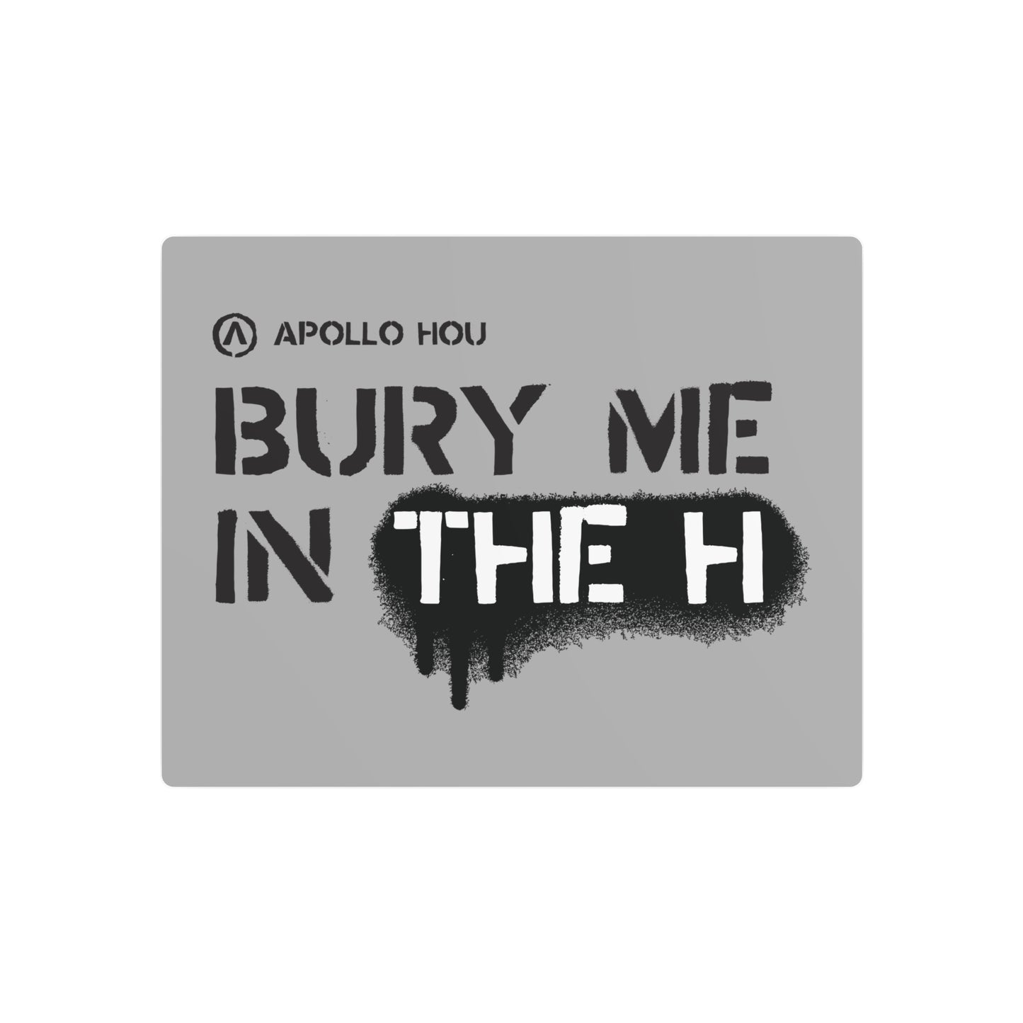 Bury Me In The H Metal Art Sign