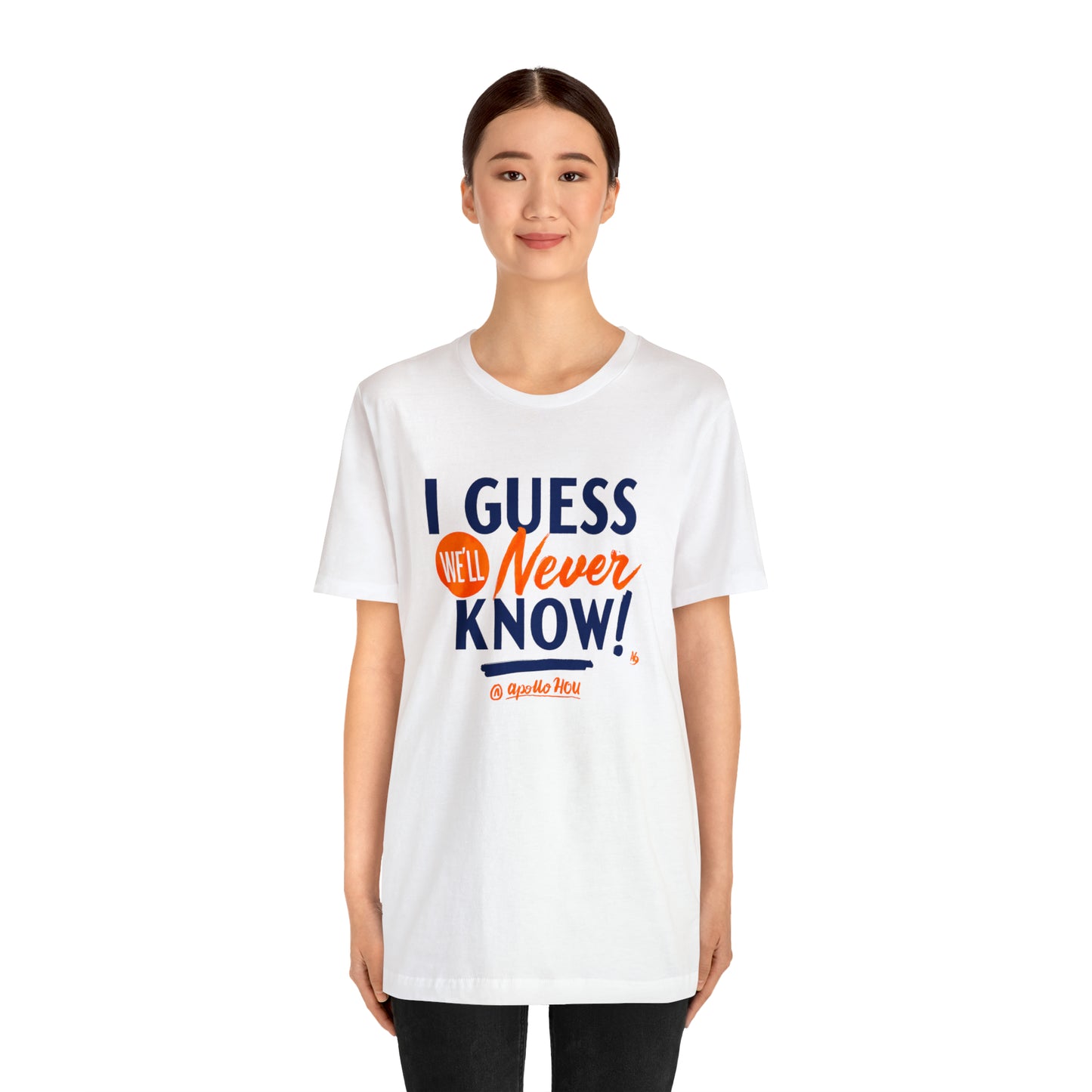 I Guess We'll Never Know Unisex Jersey Tee