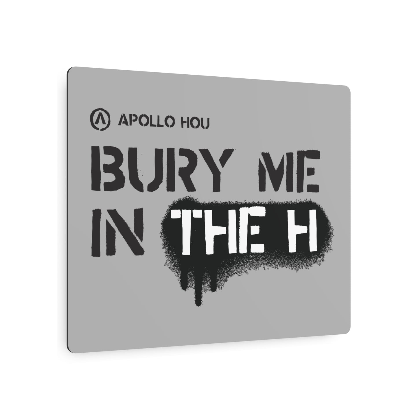 Bury Me In The H Metal Art Sign