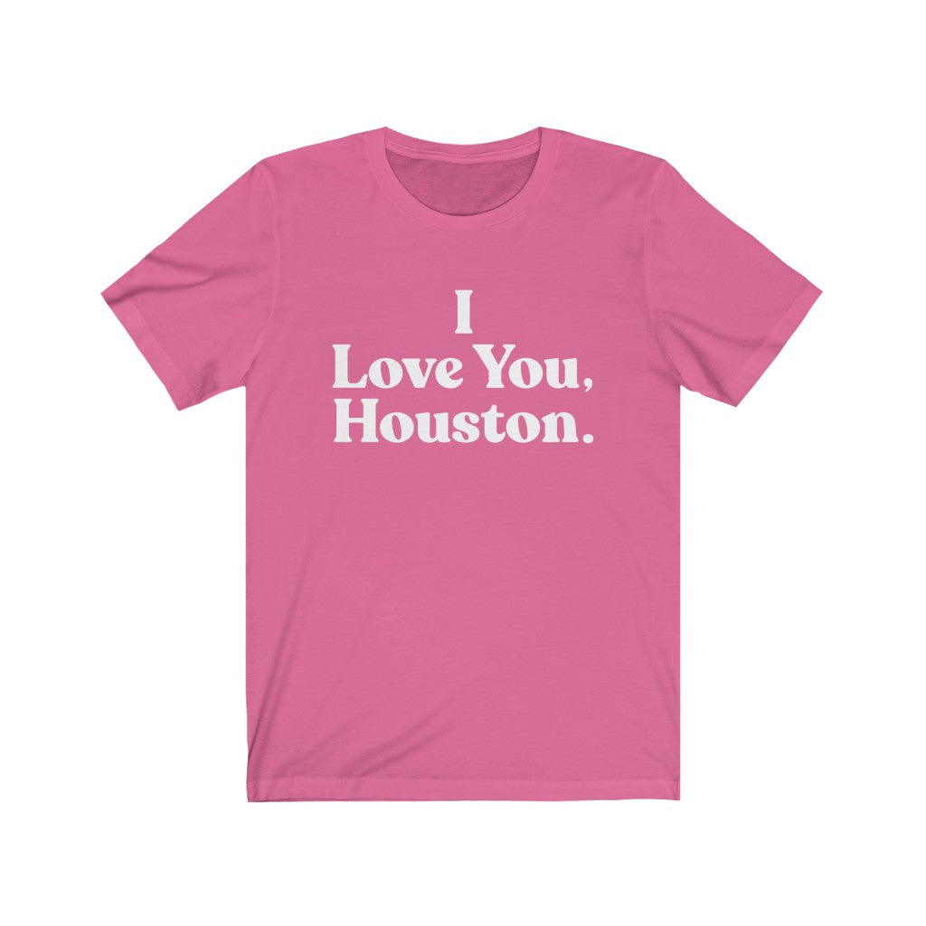 I Love You, Houston. Unisex Jersey Short Sleeve Tee