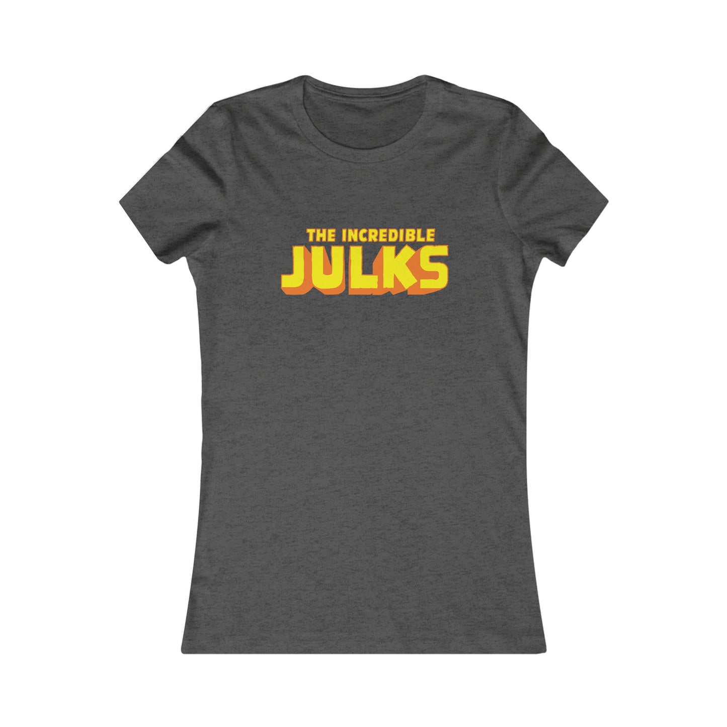 The Incredible Julks Women's Favorite Tee