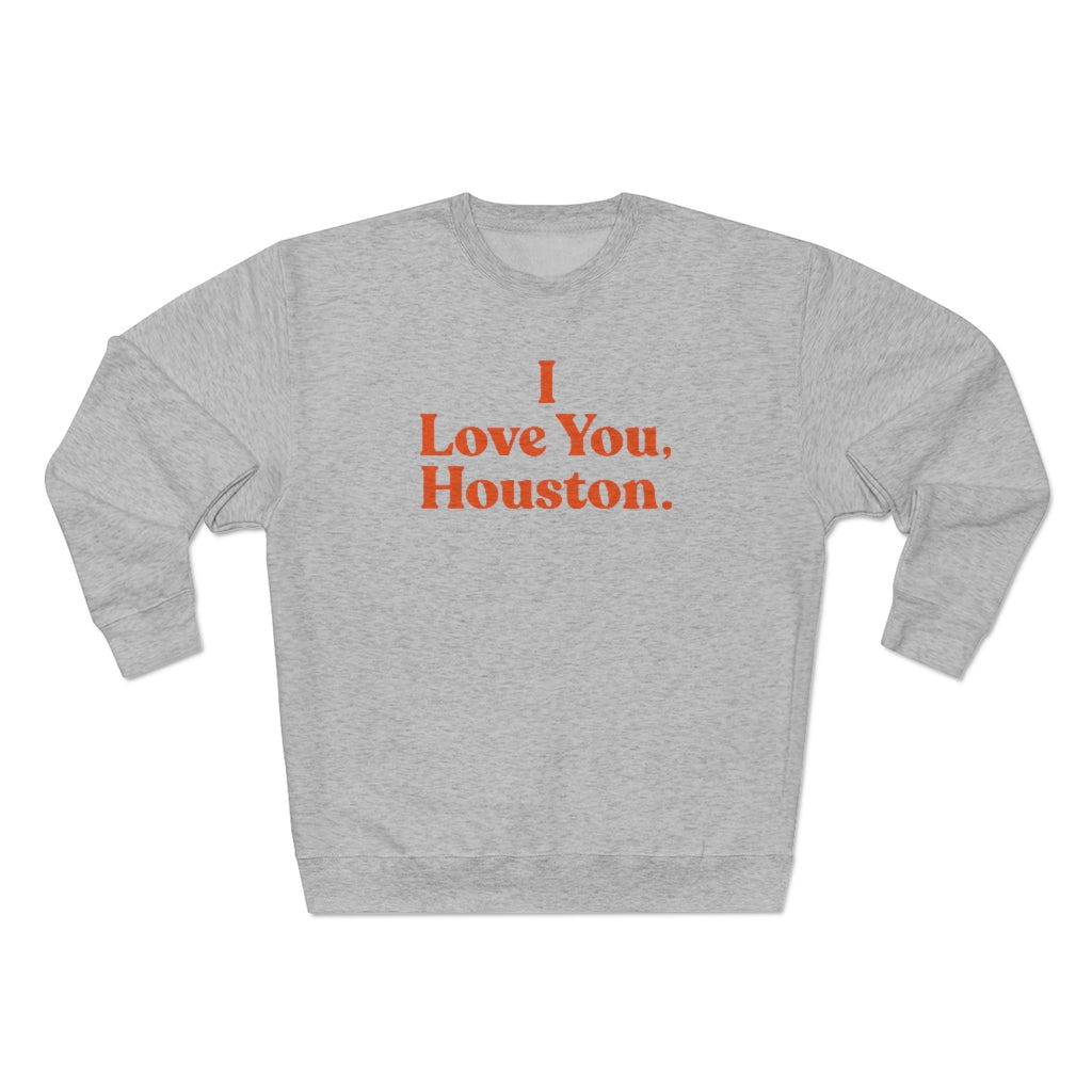 I Love You, Houston. Unisex Premium Crewneck Sweatshirt