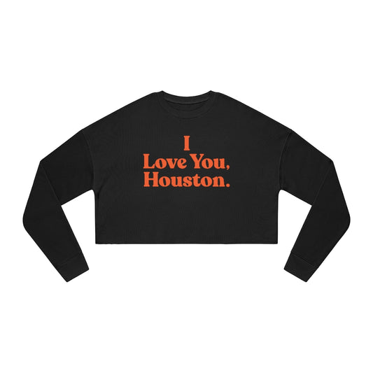 I Love You, Houston. Cropped Crewneck Sweatshirt